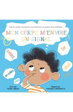 Mon Corps m\'Envoie Un Signal: Aider les Enfants à Reconnaître leurs Émotions et à Exprimer leurs Sentiments - Natalia Maguire