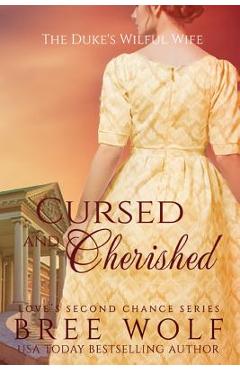 Cursed & Cherished: The Duke\'s Wilful Wife - Bree Wolf