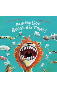 Help the Lion Brush His Teeth! - Sophie Schoenwald