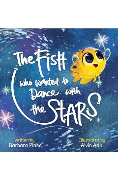The Fish who Wanted to Dance With the Stars - Barbara Pinke