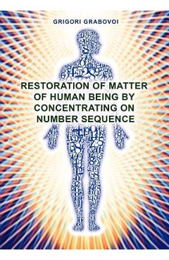 Restoration of Matter of Human Being by Concentrating on Number Sequence