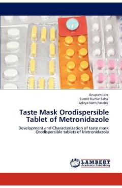 Taste Mask Orodispersible Tablet of Metronidazole - Anupam Jain