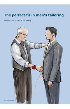 The Perfect Fit In Men\'s Tailoring: Adjust your patterns easily - Sven Jungclaus