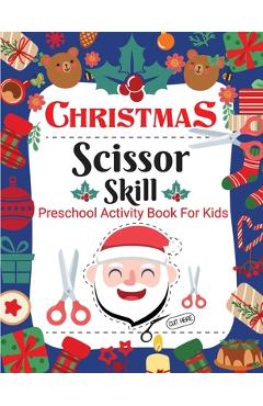 Christmas Scissor Skill Activity Book for Kids: Christmas Activity Book for Children, Kids, Toddlers and Preschoolers - Christmas Cut and Paste Workbo - Laura Bidden