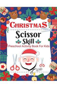 Christmas Scissor Skill Activity Book for Kids: Christmas Activity Book for Children, Kids, Toddlers and Preschoolers - Christmas Cut and Paste Workbo - Laura Bidden