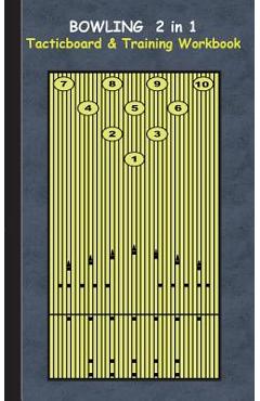 Bowling 2 in 1 Tacticboard and Training Workbook: Tactics/strategies/drills for trainer/coaches, notebook, training, exercise, exercises, drills, prac - Theo Von Taane