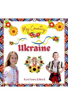 Ukraine - Social Studies for Kids, Ukrainian Culture, Ukrainian Traditions, Music, Art, History, World Travel, Learn about Ukraine, Children Explore E - Kerianne N. Jelinek