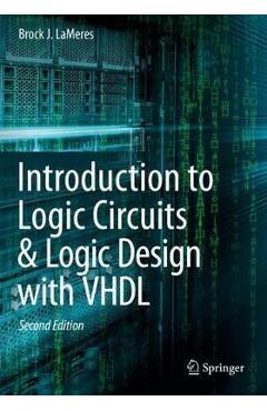 Introduction to Logic Circuits & Logic Design with VHDL - Brock J. Lameres