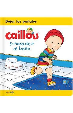Caillou: Es Hora de IR Al Baño - Joceline Sanschagrin