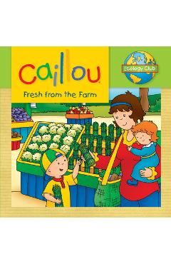 Caillou: Fresh from the Farm: Ecology Club - Kim Thompson
