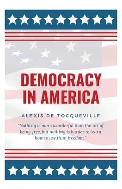 Democracy In America - Alexis De Tocqueville