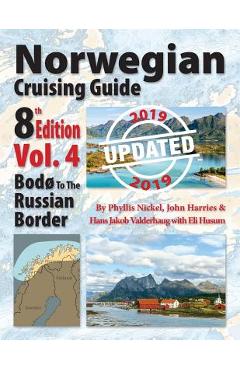 Norwegian Cruising Guide, Vol. 4-Updated 2019: Bodø to the Russian Border - Phyllis L. Nickel