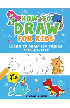 How to Draw People for Kids 4-8: Learn to Draw 101 Fun People with Simple Step by Step Drawings for Children - Adrian Laurent