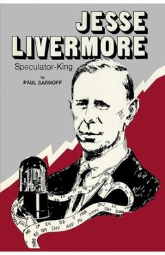 Jesse Livermore Speculator King - Paul Sarnoff