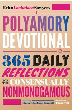 A Polyamory Devotional: 365 Daily Reflections for the Consensually Nonmonogamous - Evita Lavitaloca Sawyers