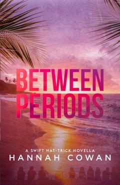 Between periods - hannah cowan