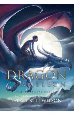 Dragon Chameleon: The Complete Series - Sarah K. L. Wilson