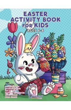 Easter Activity Book for Kids Ages 6-8: Easter Coloring Book, Dot to Dot, Maze Book, Kid Games, and Kids Activities - Young Dreamers Press