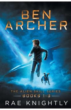 Ben Archer (The Alien Skill Series, Books 1-3) - Rae Knightly