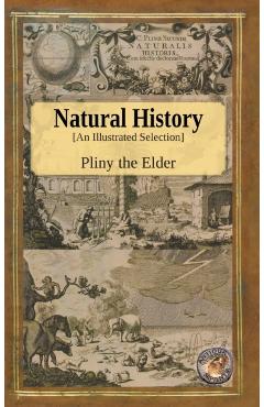 Natural History - An Illustrated Selection - Pliny The Elder