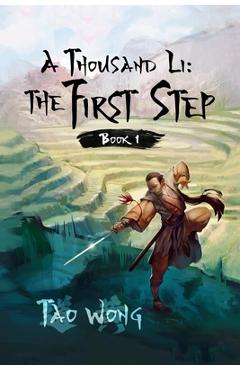 A Thousand Li: The First Step: Book 1 of A Thousand Li - Tao Wong
