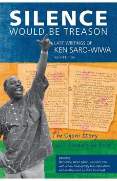 Silence Would Be Treason: The Last Writings of Ken Saro-Wiwa - Ken Saro-wiwa