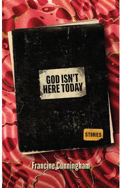 God Isn\'t Here Today - Francine Cunningham