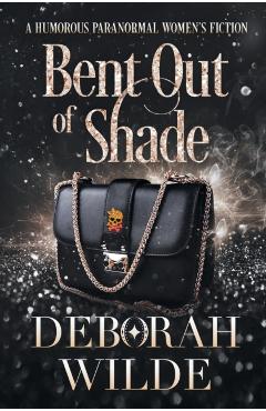 Bent Out of Shade: A Humorous Paranormal Women's Fiction - Deborah Wilde
