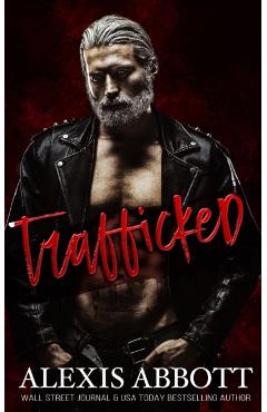 Trafficked: A Dark Romance - Alexis Abbott - Imagine 1