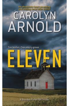 Eleven: An absolutely heart-pounding and chilling serial killer thriller - Carolyn Arnold
