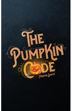 The Pumpkin Code: Halloween book for kids aged 9-14 - Brian Amey