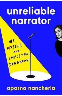 Unreliable narrator: me, myself, and impostor syndrome - aparna nancherla