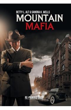 Mountain Mafia: Organized Crime in the Rockies - Betty L. Alt