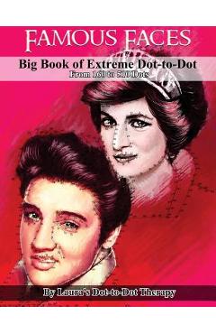 Famous Faces- Big Book of Extreme Dot-to-Dot: From 160 to 510 Dots - Laura\'s Dot To Dot Therapy