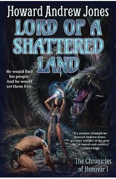 Lord of a Shattered Land - Howard Andrew Jones