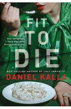 Fit to Die: A Thriller - Daniel Kalla