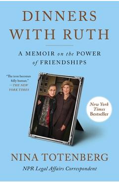 Dinners with Ruth: A Memoir on the Power of Friendships - Nina Totenberg