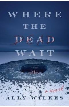 Where the Dead Wait - Ally Wilkes