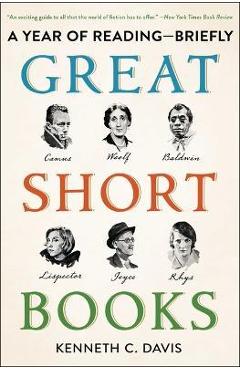 Great Short Books: A Year of Reading--Briefly - Kenneth C. Davis