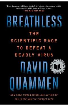 Breathless: The Scientific Race to Defeat a Deadly Virus - David Quammen
