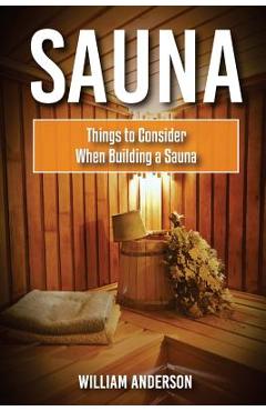 Sauna: Things To Consider When Building A Sauna - William Anderson