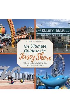 The Ultimate Guide to the Jersey Shore: Where to Eat, What to Do, and So Much More - Peter Genovese