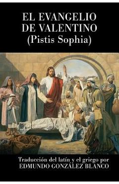 El evangelio de Valentino: Pistis Sophia - Anonimo