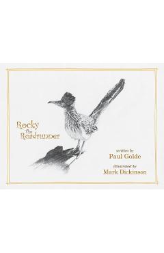 Rocky the Roadrunner: My Life with a Wild Bird - Paul John Golde
