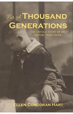 For a thousand generations: the untold story of an orphan train rider - ellen corcoran hart