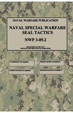 NWP 3-05.2 Naval Special Warfare SEAL Tactics - Department Of The Navy