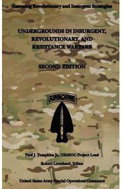Undergrounds in Insurgent, Revolutionary and Resistance Warfare: Second Edition - Paul J. Tompkins Jr