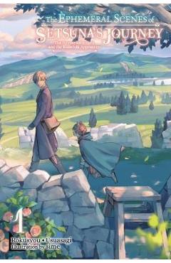 The Ephemeral Scenes of Setsuna\'s Journey, Vol. 1 (Light Novel) - Rokusyou -. Usuasagi