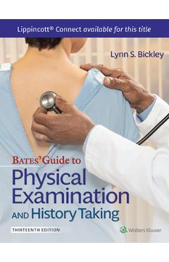 Bates\' Guide to Physical Examination and History Taking - Lynn S. Bickley