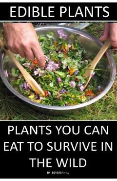 Edible Plants: Plants You Can Eat To Survive In the Wild - Beverly Hill